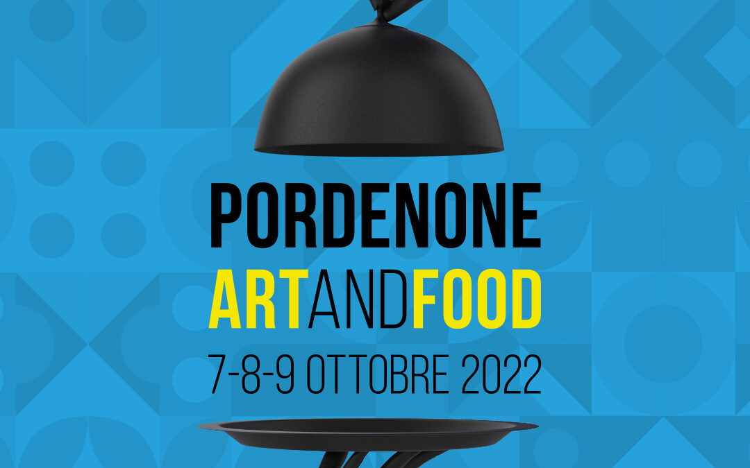 PORDENONE ARTandFOOD: “piccolo, buono è meglio”